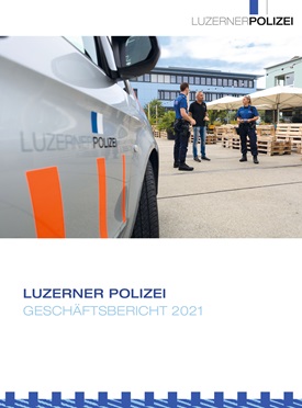Geschäftsbericht Luzerner Polizei 2021